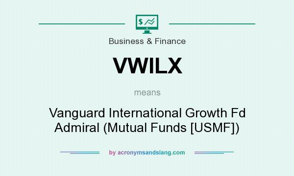 What does VWILX mean? It stands for Vanguard International Growth Fd Admiral (Mutual Funds [USMF])