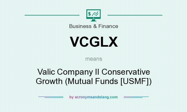 What does VCGLX mean? It stands for Valic Company II Conservative Growth (Mutual Funds [USMF])