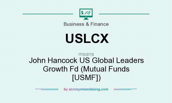 What does USLCX mean? It stands for John Hancock US Global Leaders Growth Fd (Mutual Funds [USMF])