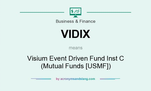 What does VIDIX mean? It stands for Visium Event Driven Fund Inst C (Mutual Funds [USMF])