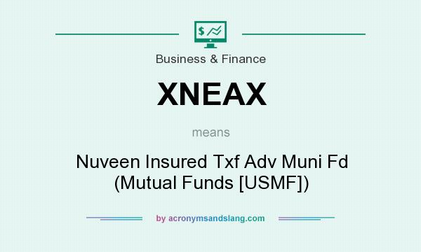 What does XNEAX mean? It stands for Nuveen Insured Txf Adv Muni Fd (Mutual Funds [USMF])