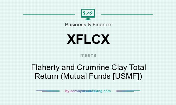 What does XFLCX mean? It stands for Flaherty and Crumrine Clay Total Return (Mutual Funds [USMF])