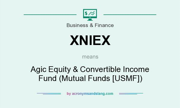 What does XNIEX mean? It stands for Agic Equity & Convertible Income Fund (Mutual Funds [USMF])