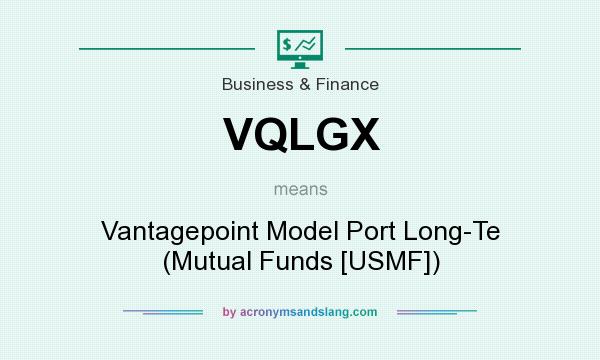 What does VQLGX mean? It stands for Vantagepoint Model Port Long-Te (Mutual Funds [USMF])
