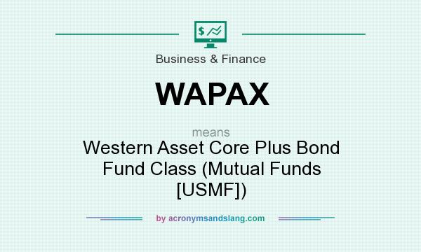 What does WAPAX mean? It stands for Western Asset Core Plus Bond Fund Class (Mutual Funds [USMF])