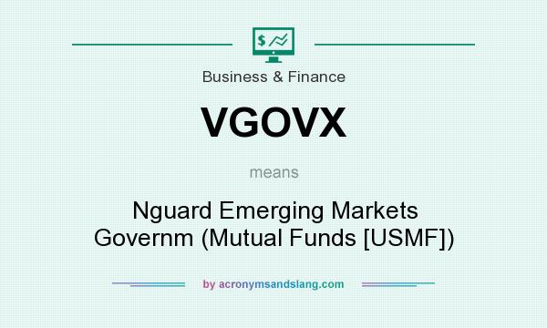 What does VGOVX mean? It stands for Nguard Emerging Markets Governm (Mutual Funds [USMF])