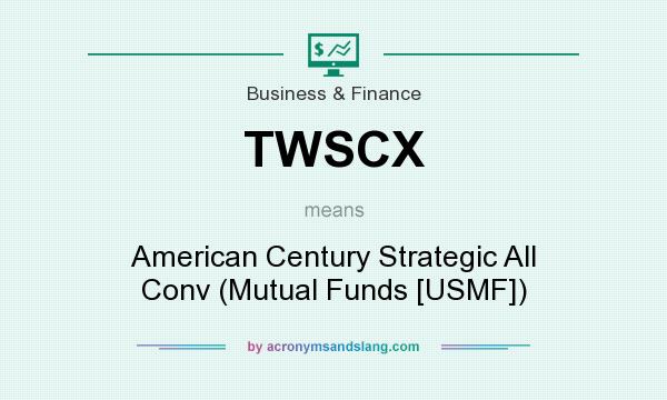 What does TWSCX mean? It stands for American Century Strategic All Conv (Mutual Funds [USMF])