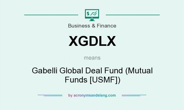 What does XGDLX mean? It stands for Gabelli Global Deal Fund (Mutual Funds [USMF])