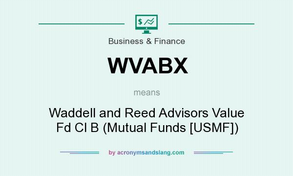 What does WVABX mean? It stands for Waddell and Reed Advisors Value Fd Cl B (Mutual Funds [USMF])