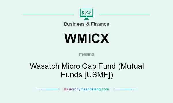What does WMICX mean? It stands for Wasatch Micro Cap Fund (Mutual Funds [USMF])