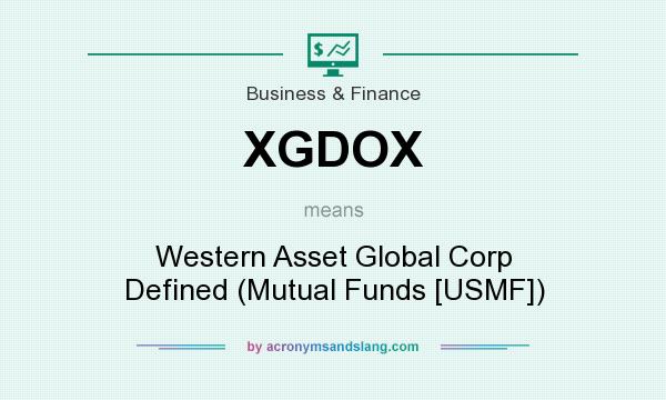 What does XGDOX mean? It stands for Western Asset Global Corp Defined (Mutual Funds [USMF])