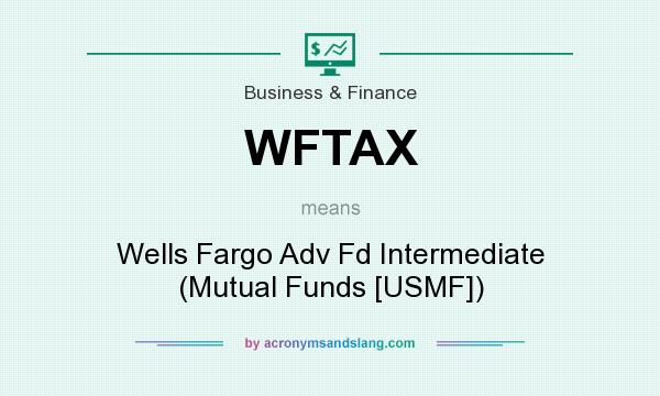 What does WFTAX mean? It stands for Wells Fargo Adv Fd Intermediate (Mutual Funds [USMF])