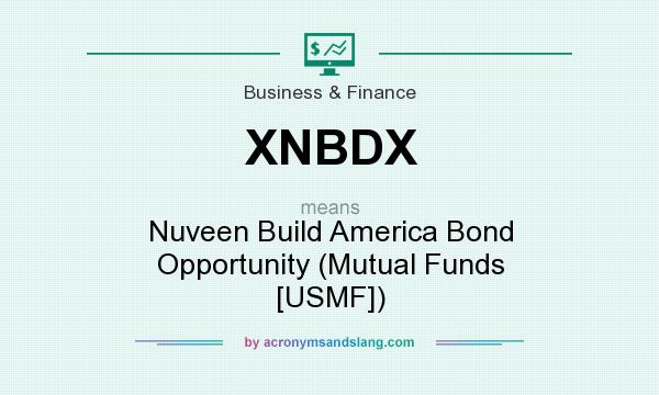What does XNBDX mean? It stands for Nuveen Build America Bond Opportunity (Mutual Funds [USMF])