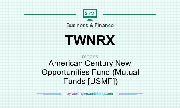 What does TWNRX mean? It stands for American Century New Opportunities Fund (Mutual Funds [USMF])