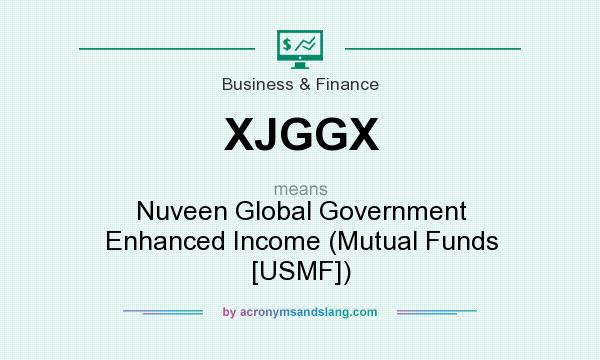 What does XJGGX mean? It stands for Nuveen Global Government Enhanced Income (Mutual Funds [USMF])