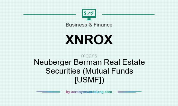 What does XNROX mean? It stands for Neuberger Berman Real Estate Securities (Mutual Funds [USMF])
