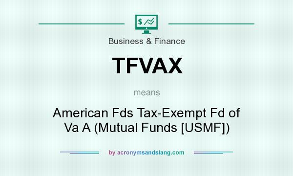 What does TFVAX mean? It stands for American Fds Tax-Exempt Fd of Va A (Mutual Funds [USMF])
