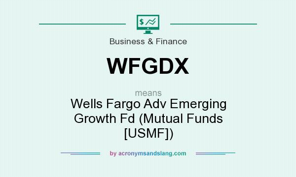What does WFGDX mean? It stands for Wells Fargo Adv Emerging Growth Fd (Mutual Funds [USMF])