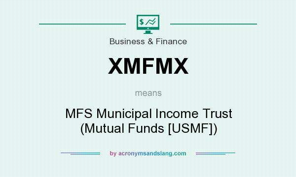 What does XMFMX mean? It stands for MFS Municipal Income Trust (Mutual Funds [USMF])