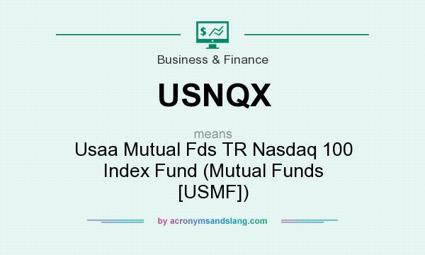 What does USNQX mean? It stands for Usaa Mutual Fds TR Nasdaq 100 Index Fund (Mutual Funds [USMF])