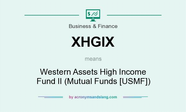What does XHGIX mean? It stands for Western Assets High Income Fund II (Mutual Funds [USMF])
