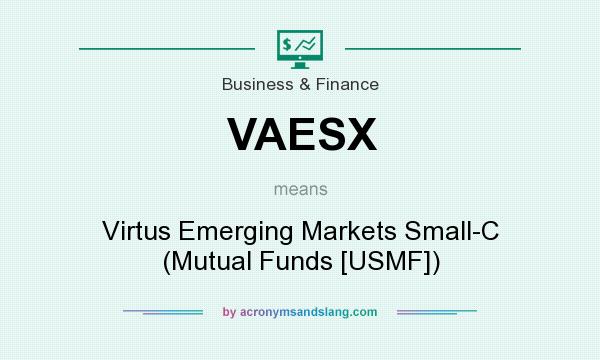 What does VAESX mean? It stands for Virtus Emerging Markets Small-C (Mutual Funds [USMF])