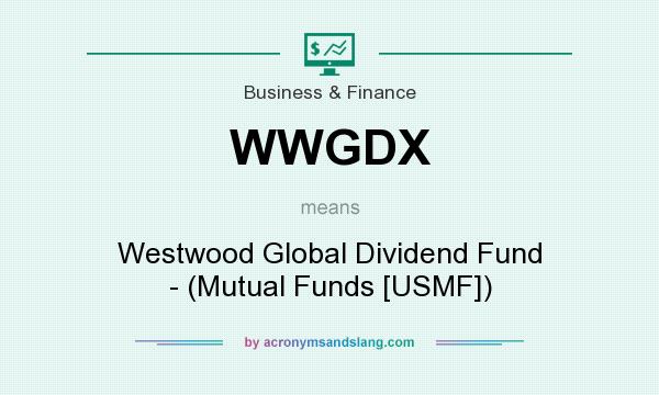 What does WWGDX mean? It stands for Westwood Global Dividend Fund - (Mutual Funds [USMF])