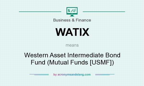 What does WATIX mean? It stands for Western Asset Intermediate Bond Fund (Mutual Funds [USMF])