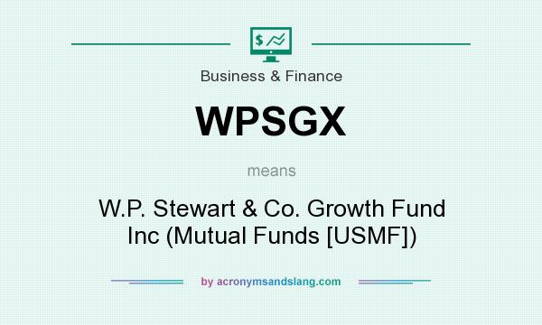 What does WPSGX mean? It stands for W.P. Stewart & Co. Growth Fund Inc (Mutual Funds [USMF])