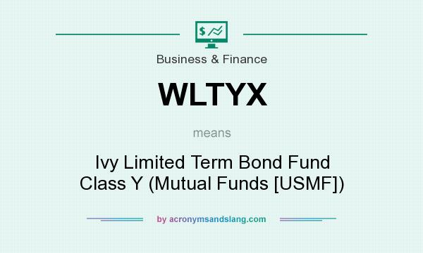 What does WLTYX mean? It stands for Ivy Limited Term Bond Fund Class Y (Mutual Funds [USMF])