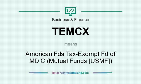 What does TEMCX mean? It stands for American Fds Tax-Exempt Fd of MD C (Mutual Funds [USMF])