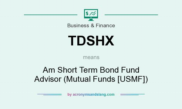 What does TDSHX mean? It stands for Am Short Term Bond Fund Advisor (Mutual Funds [USMF])