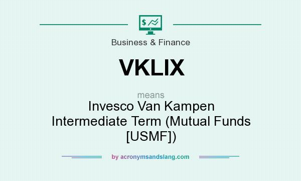 What does VKLIX mean? It stands for Invesco Van Kampen Intermediate Term (Mutual Funds [USMF])