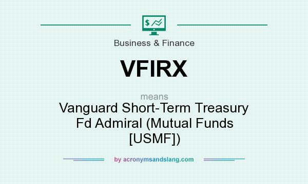 What does VFIRX mean? It stands for Vanguard Short-Term Treasury Fd Admiral (Mutual Funds [USMF])