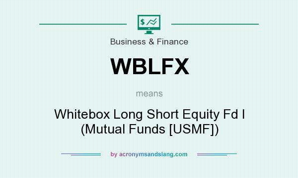 What does WBLFX mean? It stands for Whitebox Long Short Equity Fd I (Mutual Funds [USMF])