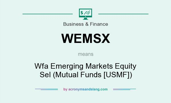 What does WEMSX mean? It stands for Wfa Emerging Markets Equity Sel (Mutual Funds [USMF])