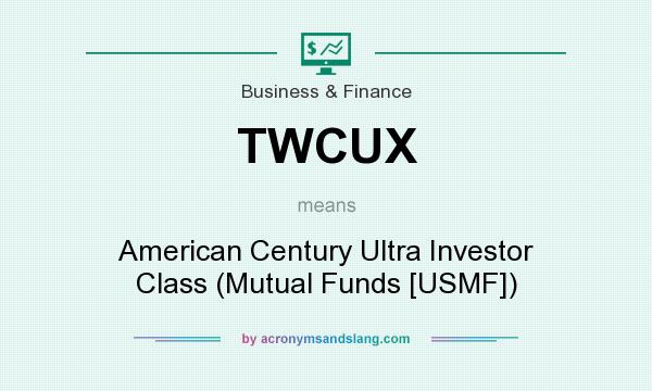 What does TWCUX mean? It stands for American Century Ultra Investor Class (Mutual Funds [USMF])