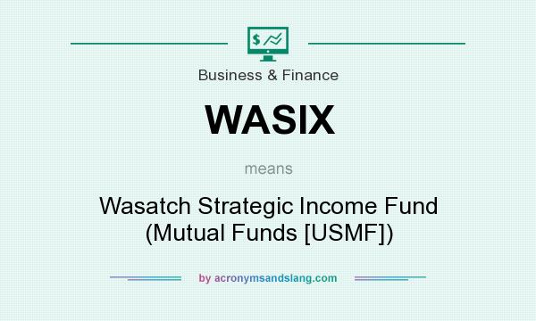 What does WASIX mean? It stands for Wasatch Strategic Income Fund (Mutual Funds [USMF])