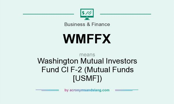What does WMFFX mean? It stands for Washington Mutual Investors Fund Cl F-2 (Mutual Funds [USMF])