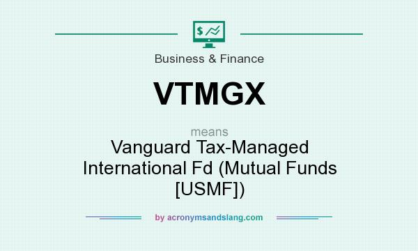 What does VTMGX mean? It stands for Vanguard Tax-Managed International Fd (Mutual Funds [USMF])