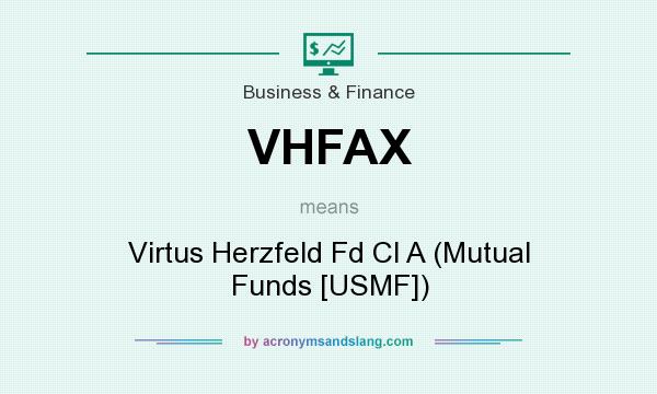 What does VHFAX mean? It stands for Virtus Herzfeld Fd Cl A (Mutual Funds [USMF])