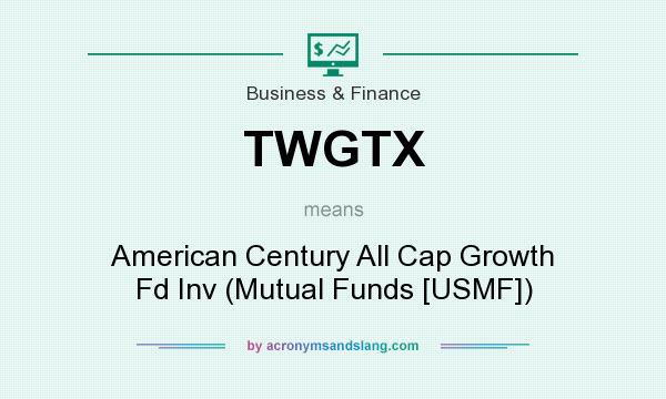 What does TWGTX mean? It stands for American Century All Cap Growth Fd Inv (Mutual Funds [USMF])