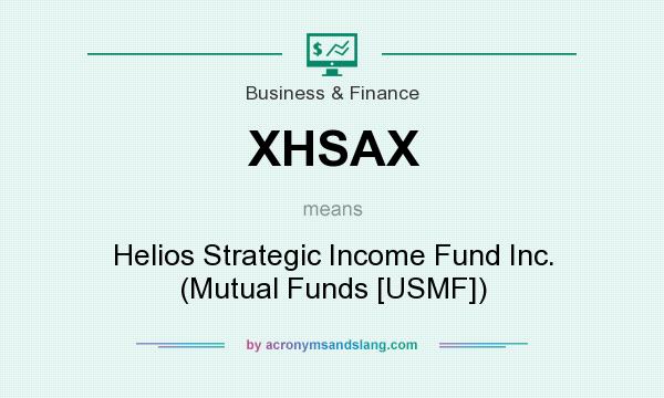 What does XHSAX mean? It stands for Helios Strategic Income Fund Inc. (Mutual Funds [USMF])
