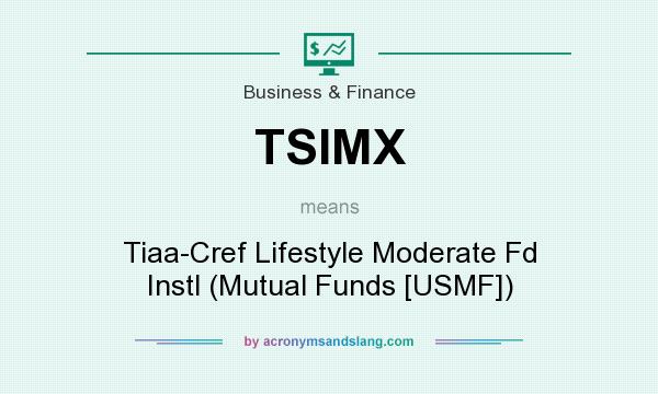 What does TSIMX mean? It stands for Tiaa-Cref Lifestyle Moderate Fd Instl (Mutual Funds [USMF])