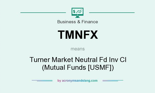 What does TMNFX mean? It stands for Turner Market Neutral Fd Inv Cl (Mutual Funds [USMF])