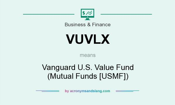 What does VUVLX mean? It stands for Vanguard U.S. Value Fund (Mutual Funds [USMF])