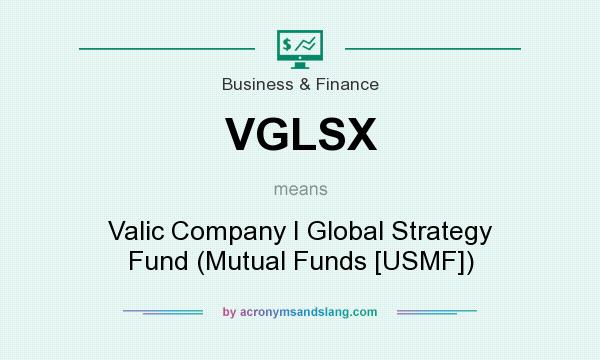 What does VGLSX mean? It stands for Valic Company I Global Strategy Fund (Mutual Funds [USMF])