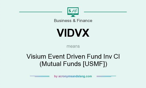 What does VIDVX mean? It stands for Visium Event Driven Fund Inv Cl (Mutual Funds [USMF])