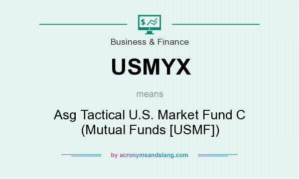 What does USMYX mean? It stands for Asg Tactical U.S. Market Fund C (Mutual Funds [USMF])