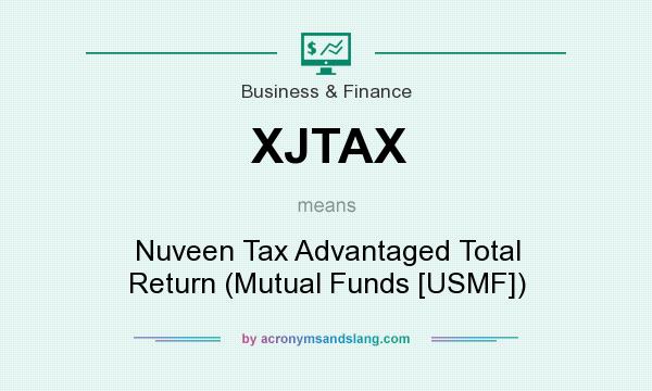 What does XJTAX mean? It stands for Nuveen Tax Advantaged Total Return (Mutual Funds [USMF])